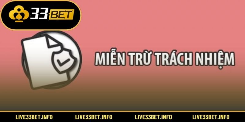 Tầm quan trọng của miễn trừ trách nhiệm 33BET